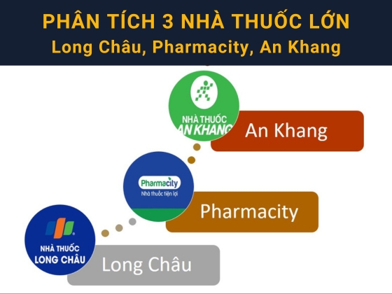 Phân tích các chuỗi nhà thuốc lớn trên thị trường Việt Nam