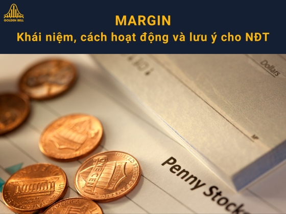 Margin là gì? Các lưu ý cho nhà đầu tư khi sử dụng giao dịch ký quỹ