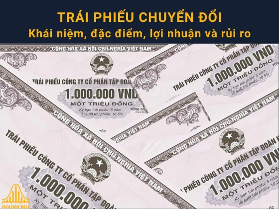 Trái phiếu chuyển đổi là gì? Ưu và nhược điểm của trái phiếu chuyển đổi