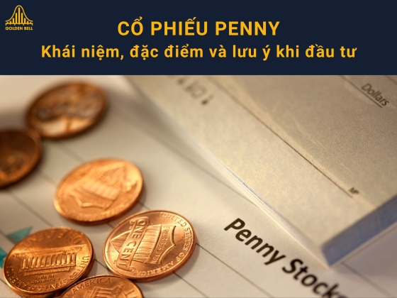 Cổ phiếu penny là gì? Cần lưu ý gì khi đầu tư cổ phiếu penny?